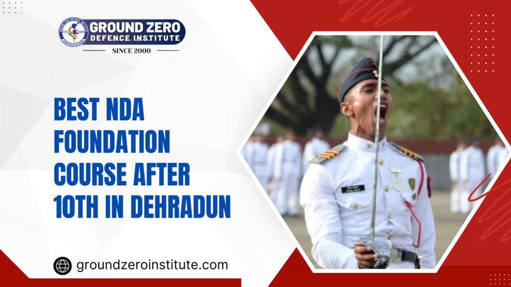 Best NDA Foundation Course after 10th in Dehradun