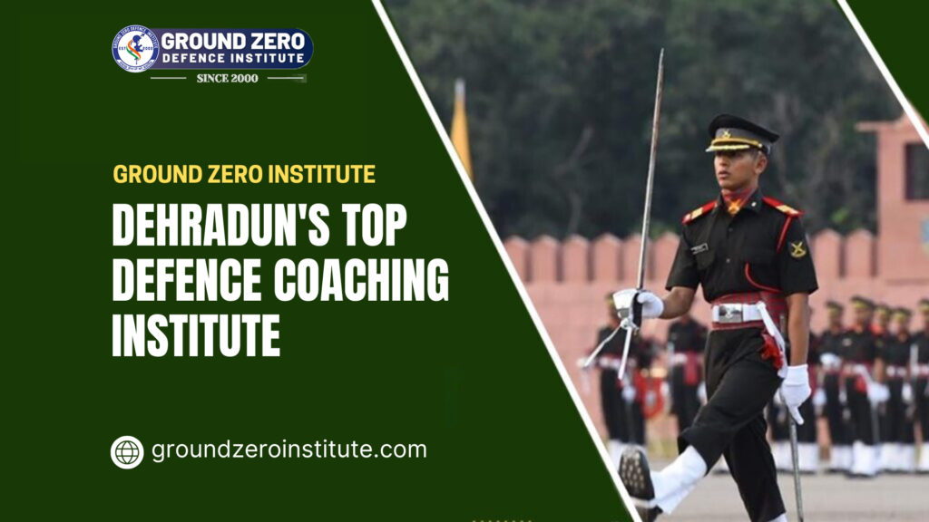 Ground Zero Defence Institute: Dehradun's Top Defence Coaching Institute