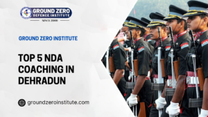 Ground Zero Institute: Top 5 NDA Coaching in Dehradun