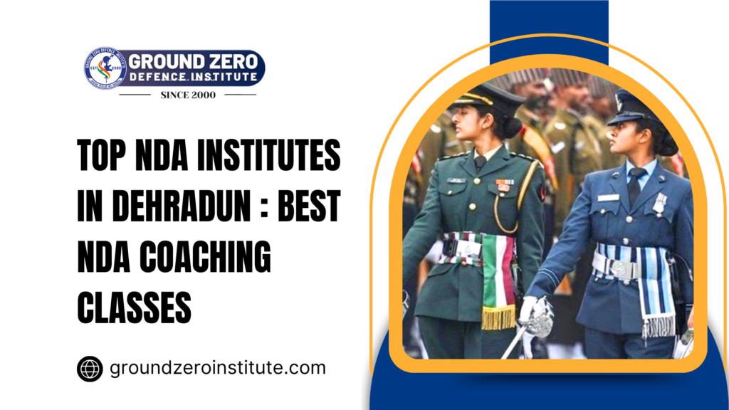 Top NDA Institutes in Dehradun: Best NDA Coaching Classes