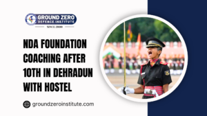 NDA Foundation Coaching After 10th in Dehradun with Hostel