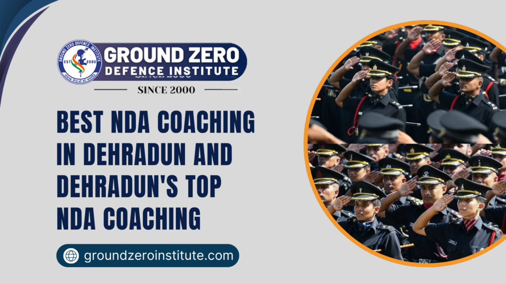 Best NDA Coaching in Dehradun and Dehradun's Top NDA Coaching