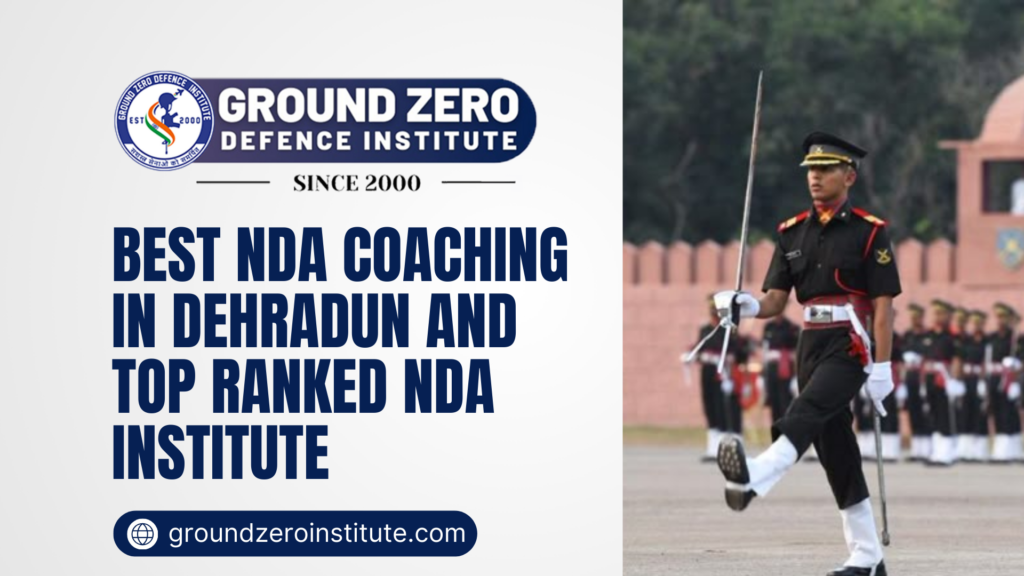 Best NDA Coaching in Dehradun and Top Ranked NDA Institute