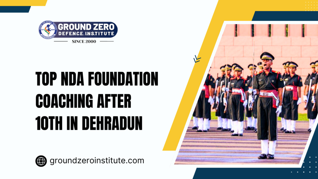 Top NDA Foundation Coaching After 10th in Dehradun