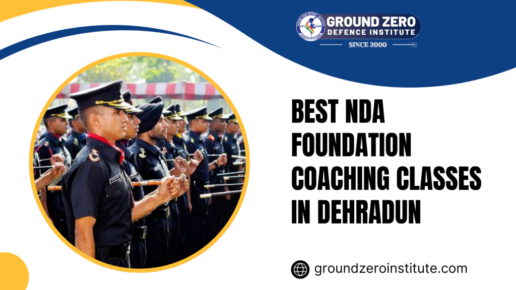 Best NDA Foundation Coaching Classes in Dehradun