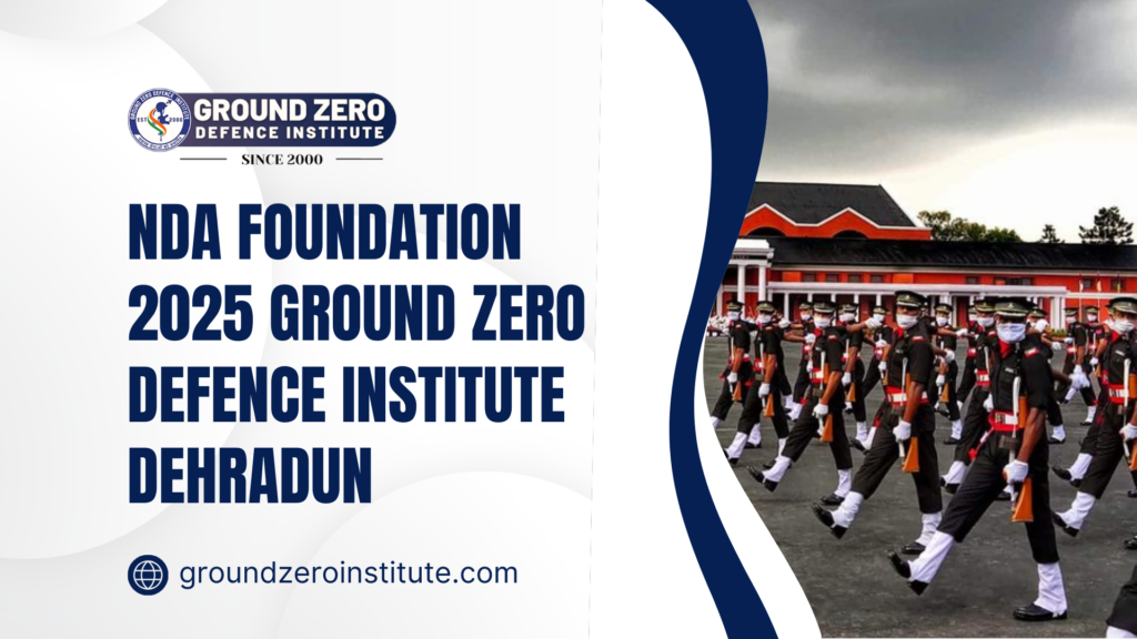 NDA Foundation 2025  Ground Zero Defence Institute Dehradun