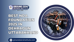 Best NDA Foundation 2025  in Dehradun Uttarakhand