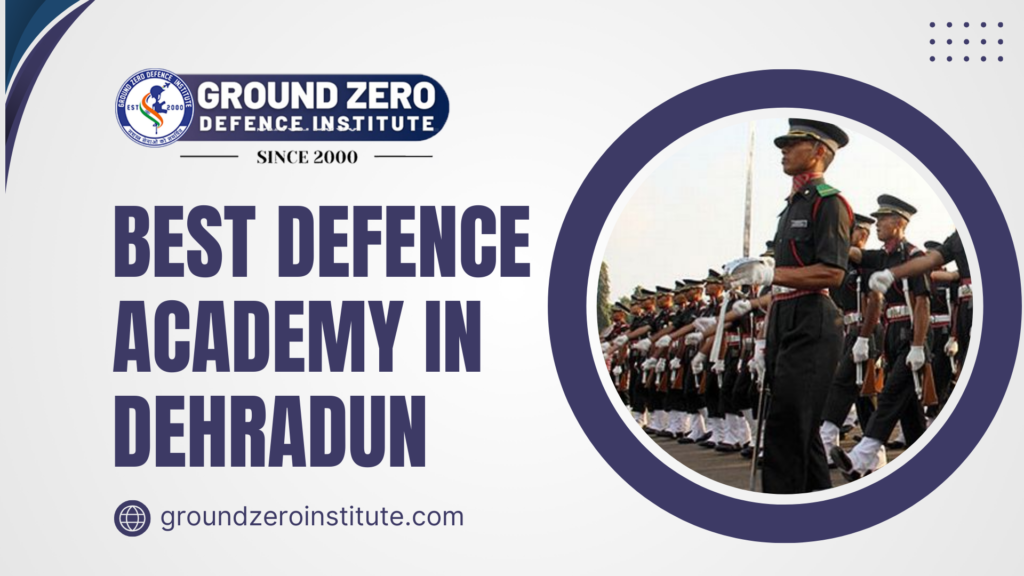 Best Defence Academy in Dehradun : Ground Zero Institute