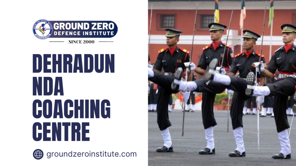 Dehradun NDA Coaching Centre : Ground Zero Institute