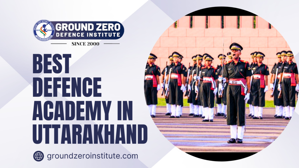 Best Defence Academy in Uttarakhand - Ground Zero Defence Institute