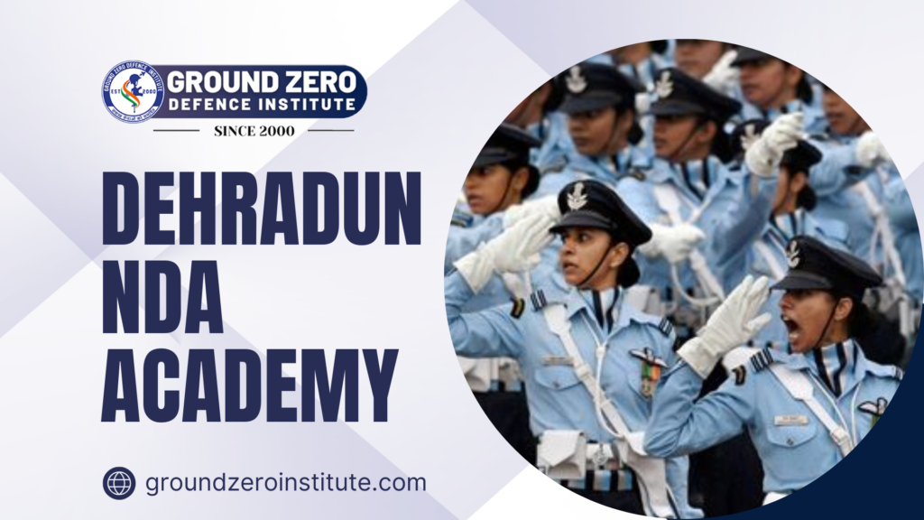 Dehradun NDA Academy : Ground Zero Institute