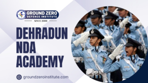 Dehradun NDA Academy : Ground Zero Institute