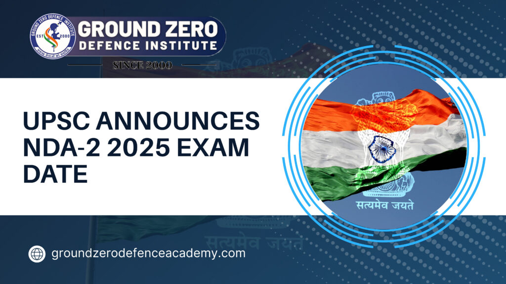 UPSC NDA-2 2025 exam on 14 Sept announced! Stay updated with key defence news, exam tips, and prep strategies for NDA success. Prepare smart with Ground Zero!