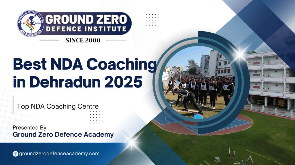 Best NDA Coaching in Dehradun 2025 : Top NDA Coaching Centre
