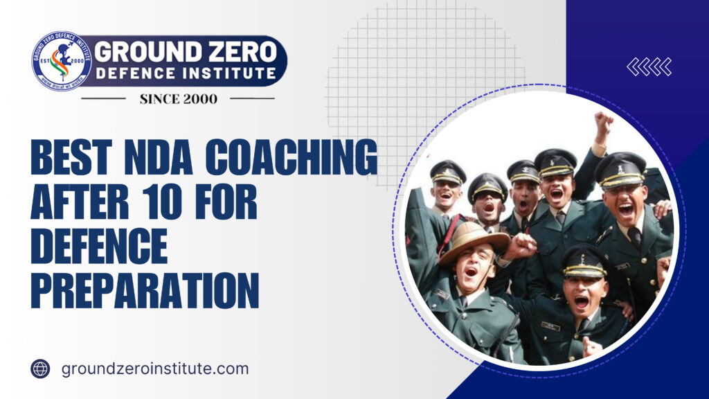 Best NDA Coaching After 10 for Defence Preparation